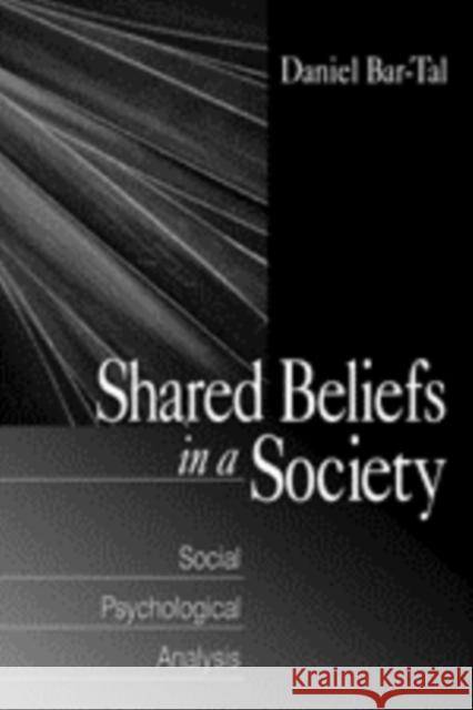 Shared Beliefs in a Society: Social Psychological Analysis Bar-Tal, Daniel 9780761906582 Sage Publications