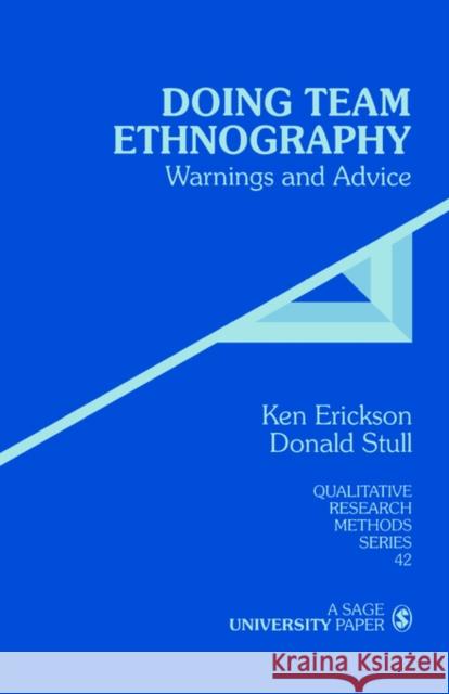 Doing Team Ethnography: Warnings and Advice Erickson, Kenneth Cleland 9780761906674 Sage Publications