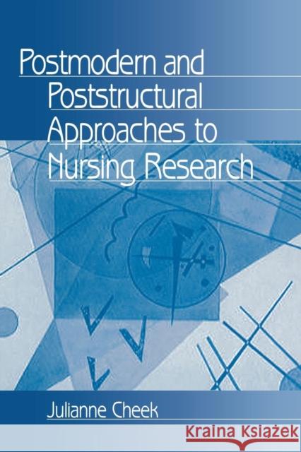 Postmodern and Poststructural Approaches to Nursing Research Julianne Cheek Cheek 9780761906759 Sage Publications