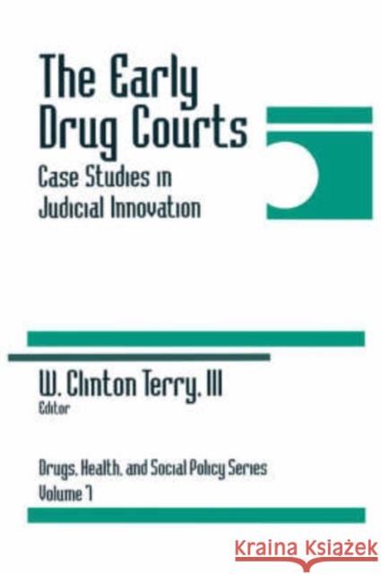 The Early Drug Courts: Case Studies in Judicial Innovation Terry, W. Clinton 9780761907244 Sage Publications