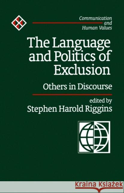 The Language and Politics of Exclusion: Others in Discourse Riggins, Stephen Harold 9780761907299 Sage Publications