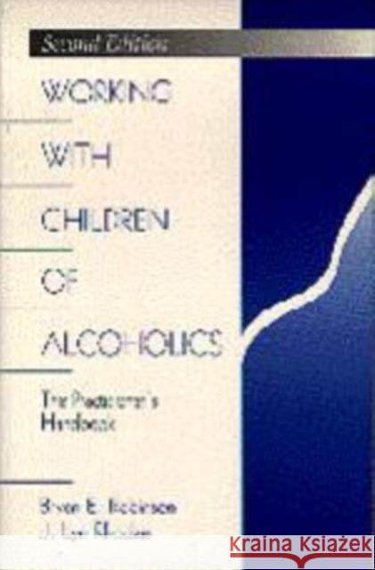 Working with Children of Alcoholics: The Practitioner′s Handbook Robinson, Bryan E. 9780761907572 Sage Publications