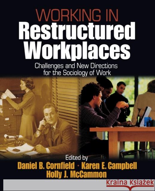 Working in Restructured Workplaces: Challenges and New Directions for the Sociology of Work Cornfield, Daniel B. 9780761907824 Sage Publications