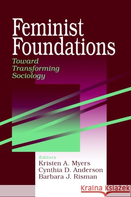 Feminist Foundations: Toward Transforming Sociology Myers, Kristen A. 9780761907862 Sage Publications