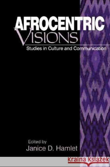 Afrocentric Visions: Studies in Culture and Communication Janice D. Hamlet Janice D. Hamlet 9780761908111 Sage Publications