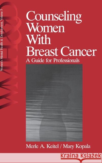 Counseling Women with Breast Cancer: A Guide for Professionals Keitel, Merle 9780761908333 Sage Publications