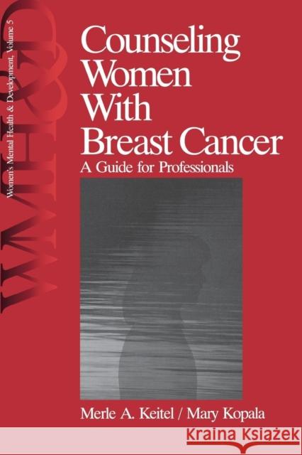Counseling Women with Breast Cancer: A Guide for Professionals Keitel, Merle 9780761908340 Sage Publications