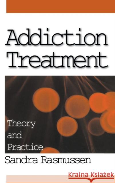 Addiction Treatment: Theory and Practice Rasmussen, Sandra 9780761908425 Sage Publications