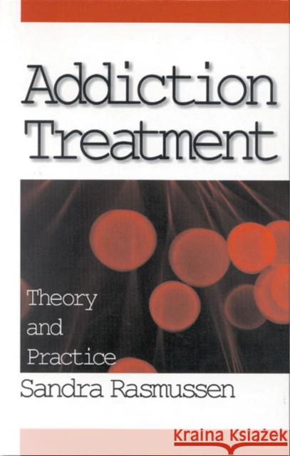 Addiction Treatment: Theory and Practice Rasmussen, Sandra 9780761908432 Sage Publications