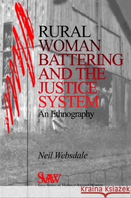 Rural Women Battering and the Justice System: An Ethnography Websdale, Neil 9780761908524 Sage Publications