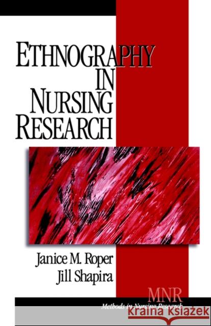 Ethnography in Nursing Research Janice M. Roper Jill Shapira Jill Shapira 9780761908746 Sage Publications