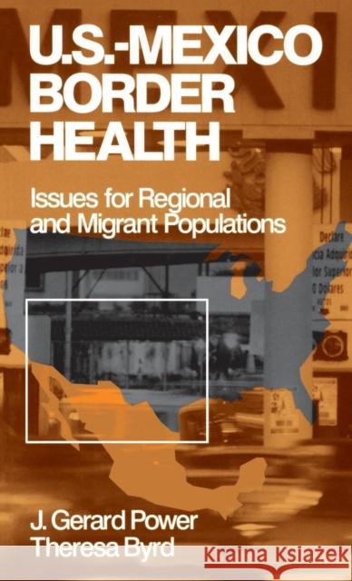 Us-Mexico Border Health: Issues for Regional and Migrant Populations Power, J. Gerard 9780761908951 Sage Publications