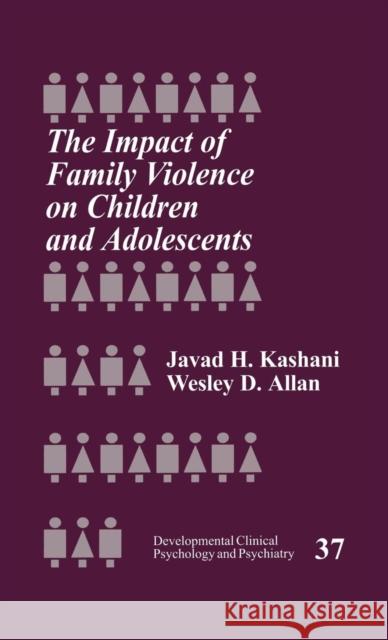 The Impact of Family Violence on Children and Adolescents Wesley D. Allan Javad H. Kashani Javad H. Kashani 9780761908975