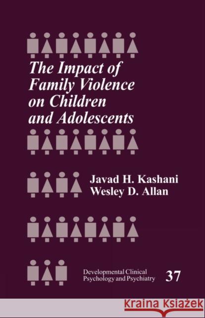 The Impact of Family Violence on Children and Adolescents Wesley D. Allan Javad H. Kashani Javad H. Kashani 9780761908982 Sage Publications