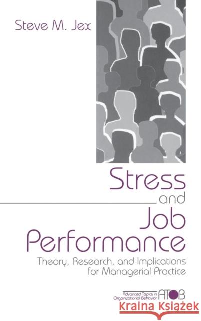 Stress and Job Performance: Theory, Research, and Implications for Managerial Practice Jex, Steve M. 9780761909231 Sage Publications
