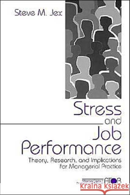 Stress and Job Performance: Theory, Research, and Implications for Managerial Practice Jex, Steve M. 9780761909248 Sage Publications