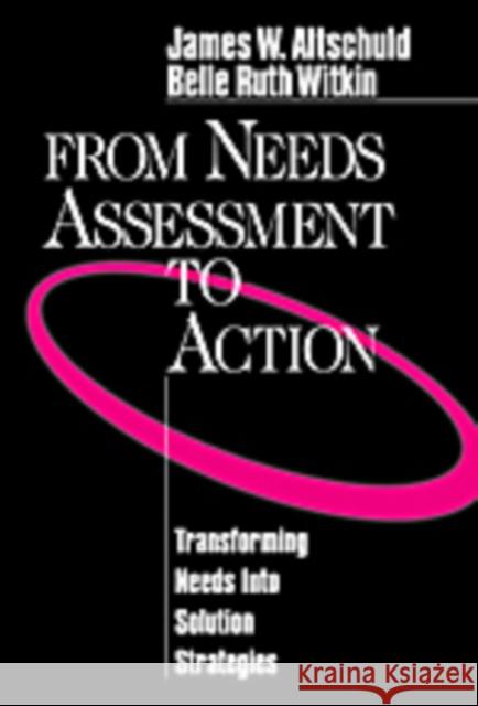 From Needs Assessment to Action: Transforming Needs Into Solution Strategies Altschuld, James 9780761909323 Sage Publications