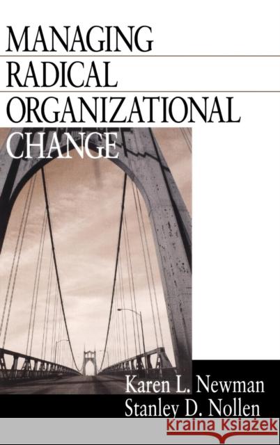 Managing Radical Organizational Change Karen L. Newman Stanley D. Nollen Stanley D. Nollen 9780761909330 Sage Publications