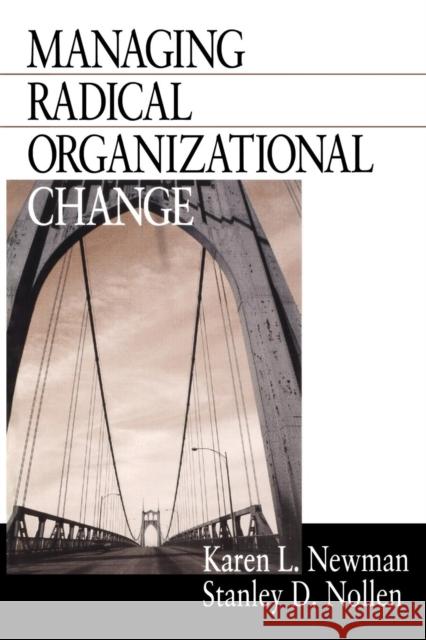 Managing Radical Organizational Change Karen L. Newman Stanley D. Nollen Stanley D. Nollen 9780761909347 Sage Publications