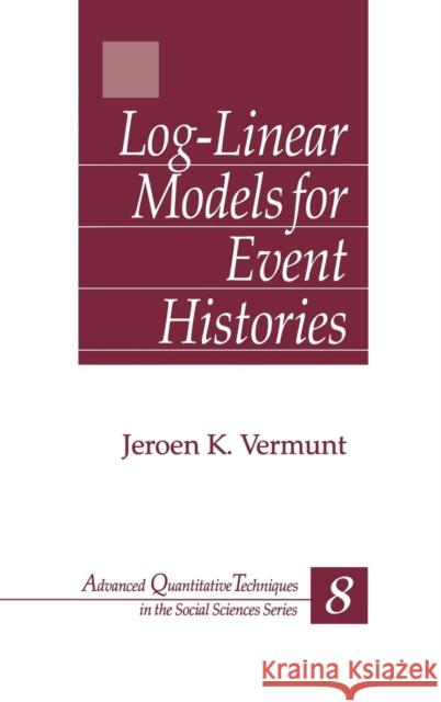 Log-Linear Models for Event Histories Jeroen K. Vermunt 9780761909378 Sage Publications (CA)