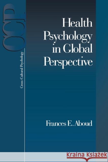 Health Psychology in Global Perspective Frances E. Aboud 9780761909415 Sage Publications