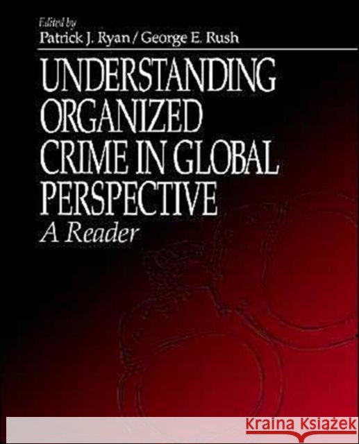 Understanding Organized Crime in Global Perspective: A Reader Ryan, Patrick J. 9780761909828