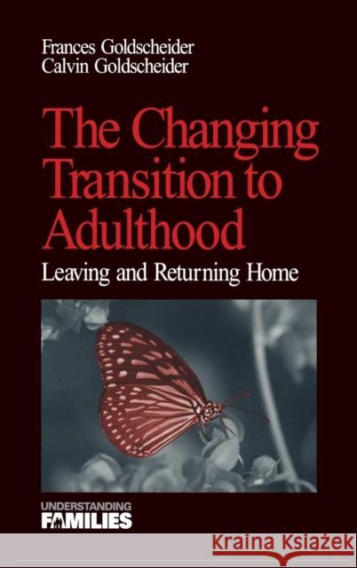 The Changing Transition to Adulthood: Leaving and Returning Home Goldscheider 9780761909910 Sage Publications