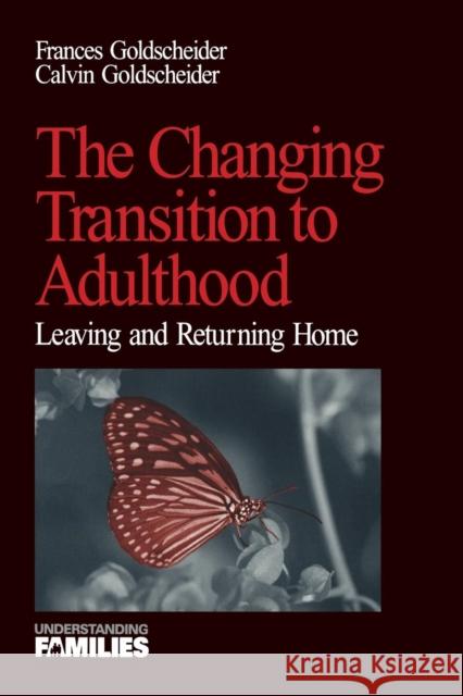 The Changing Transition to Adulthood: Leaving and Returning Home Goldscheider 9780761909927 Sage Publications