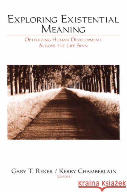 Exploring Existential Meaning : Optimizing Human Development Across the Life Span Gary T. Reker Kerry Chamberlain 9780761909941 