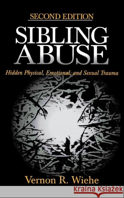 Sibling Abuse: Hidden Physical, Emotional, and Sexual Trauma Wiehe, Vernon R. 9780761910084 Sage Publications