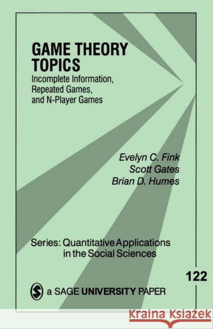 Game Theory Topics: Incomplete Information, Repeated Games and N-Player Games Fink, Evelyn C. 9780761910169 Sage Publications
