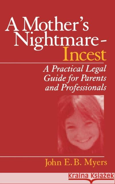 A Mother′s Nightmare - Incest: A Practical Legal Guide for Parents and Professionals Myers, John E. B. 9780761910572 Sage Publications