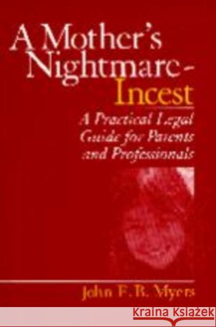 A Mother′s Nightmare - Incest: A Practical Legal Guide for Parents and Professionals Myers, John E. B. 9780761910589 Sage Publications