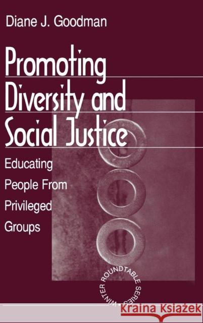 Promoting Diversity and Social Justice: Educating People from Privileged Groups Goodman, Diane J. 9780761910794