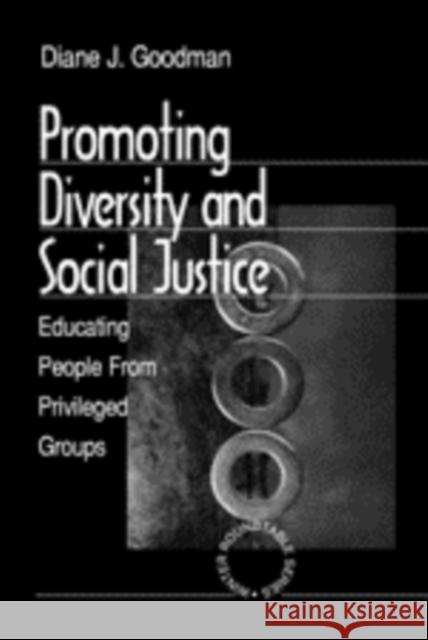 Promoting Diversity and Social Justice: Educating People from Privileged Groups Goodman, Diane J. 9780761910800