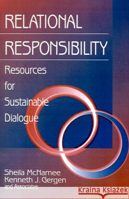 Relational Responsibility: Resources for Sustainable Dialogue McNamee, Sheila 9780761910947 Sage Publications