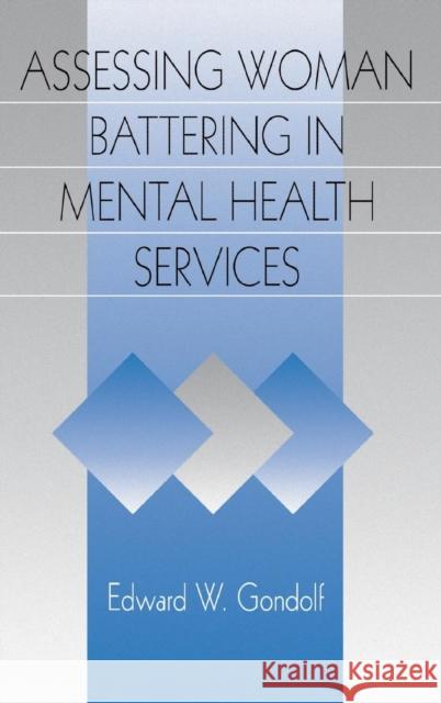 Assessing Woman Battering in Mental Health Services Edward W. Gondolf 9780761911074 SAGE PUBLICATIONS INC