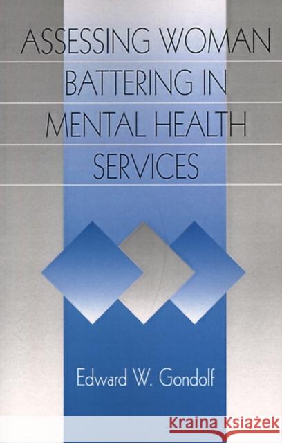 Assessing Woman Battering in Mental Health Services Edward W. Gondolf 9780761911081