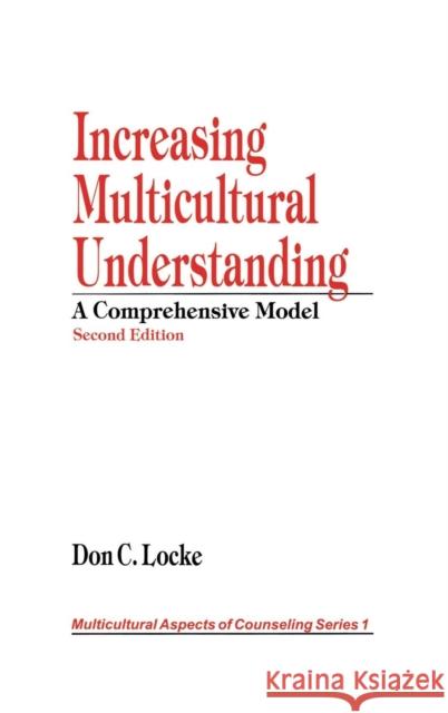 Increasing Multicultural Understanding: A Comprehensive Model Locke, Don C. 9780761911180 Sage Publications