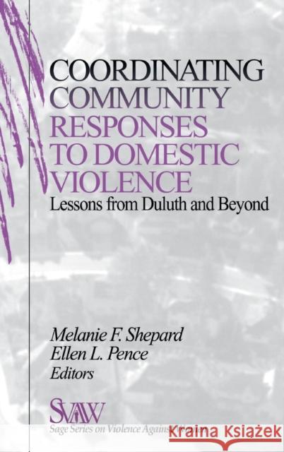 Coordinating Community Responses to Domestic Violence: Lessons from Duluth and Beyond Shepard, Melanie F. 9780761911234 Sage Publications