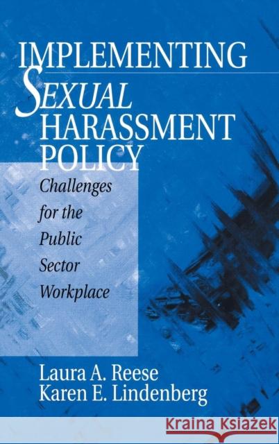Implementing Sexual Harassment Policy: Challenges for the Public Sector Workplace Reese, Laura A. 9780761911449 SAGE PUBLICATIONS INC