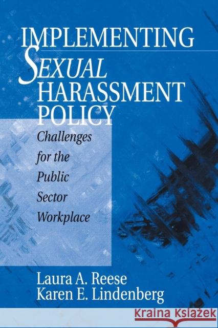 Implementing Sexual Harassment Policy: Challenges for the Public Sector Workplace Reese, Laura A. 9780761911456 Sage Publications