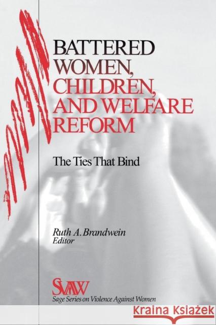 Battered Women, Children, and Welfare Reform: The Ties That Bind Brandwein, Ruth A. 9780761911494 Sage Publications
