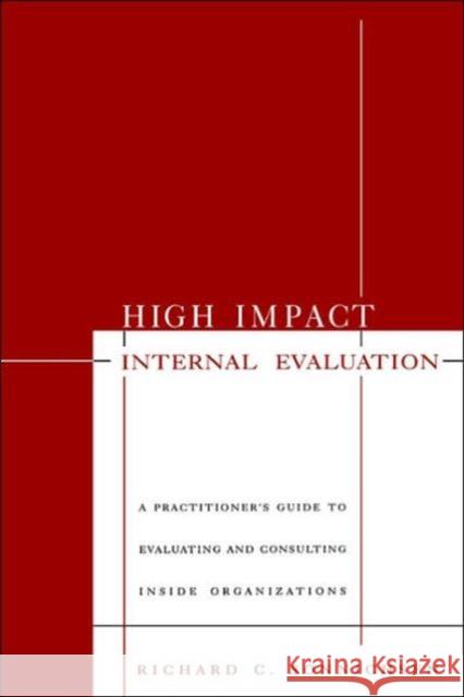 High Impact Internal Evaluation: A Practitioner′s Guide to Evaluating and Consulting Inside Organizations Sonnichsen, Richard C. 9780761911531