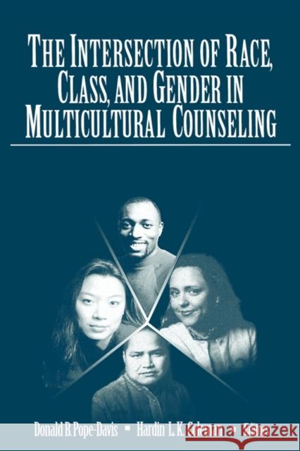 The Intersection of Race, Class, and Gender in Multicultural Counseling Donald Pope-Davis Hardin L. K. Coleman 9780761911586 Sage Publications