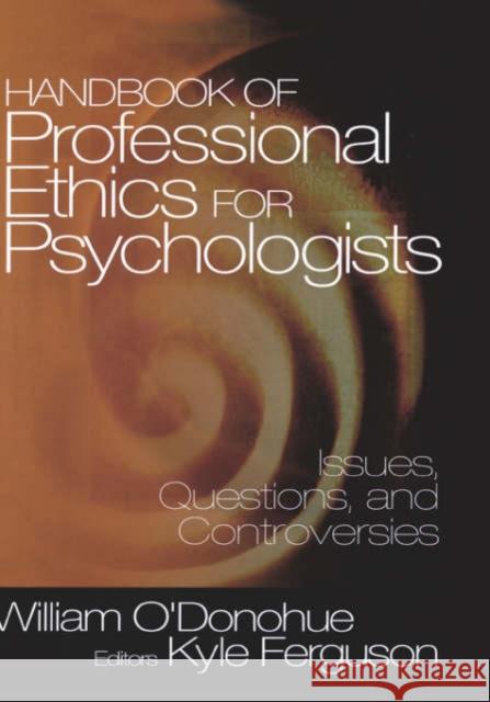 Handbook of Professional Ethics for Psychologists: Issues, Questions, and Controversies O′donohue, William T. 9780761911883