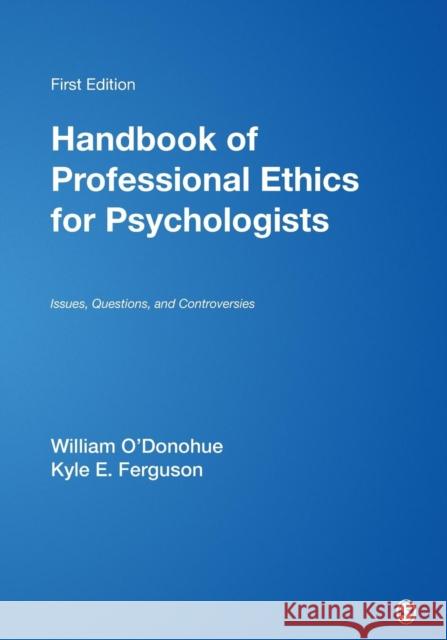 Handbook of Professional Ethics for Psychologists: Issues, Questions, and Controversies O′donohue, William T. 9780761911890