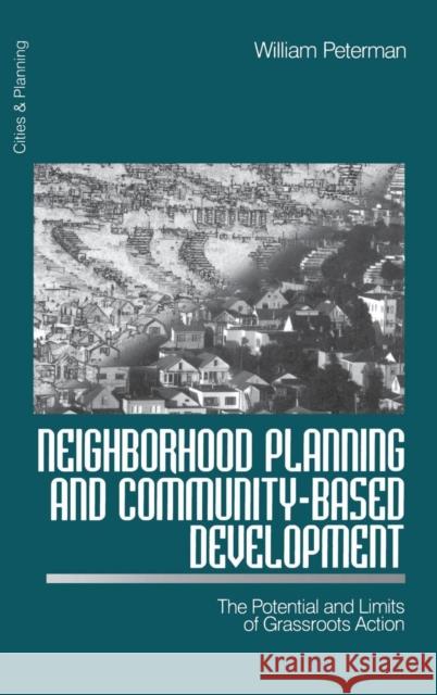 Neighborhood Planning and Community-Based Development: The Potential and Limits of Grassroots Action Peterman, William 9780761911982 Sage Publications