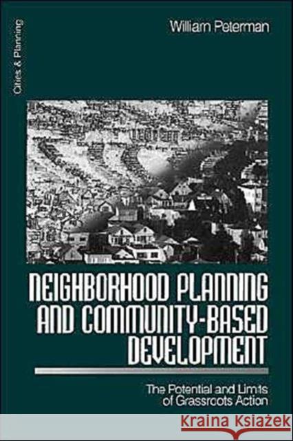 Neighborhood Planning and Community-Based Development: The Potential and Limits of Grassroots Action Peterman, William 9780761911999 Sage Publications