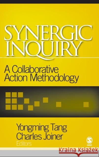 Synergic Inquiry: A Collaborative Action Methodology Tang, Yongming 9780761912088